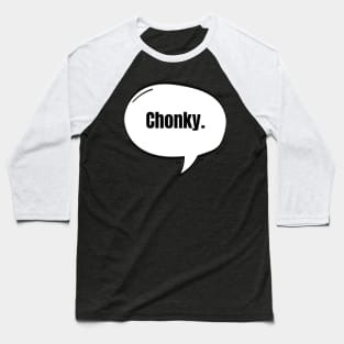 Chonky Text-Based Speech Bubble Baseball T-Shirt